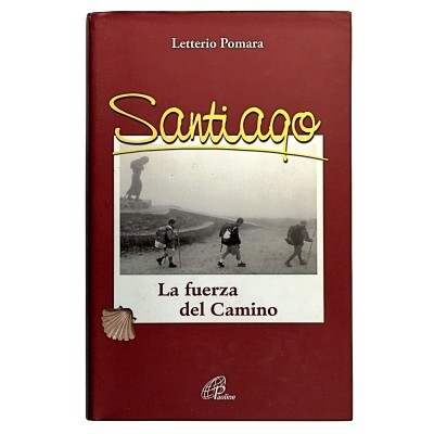 Santiago: La Fuerza Del Camino,Letterio Pomara Edizioni Paoline