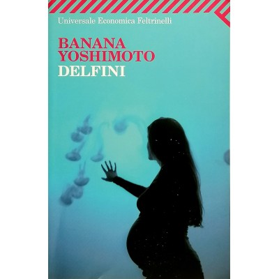 Delfini,Banana Yoshimoto Universale Economica Feltrinelli