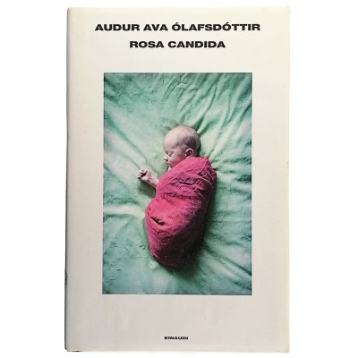 Rosa Candida,Audur Ava Ólafsdóttir Giulio Einaudi Editore