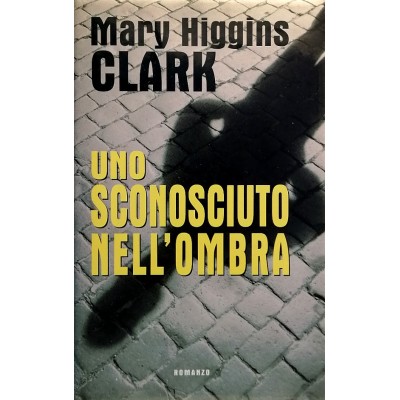 Uno Sconosciuto Nell'Ombra,Mary Higgins Clark,