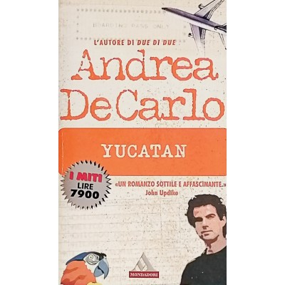 Yucatán,Andrea De Carlo, Arnoldo Mondadori Editore