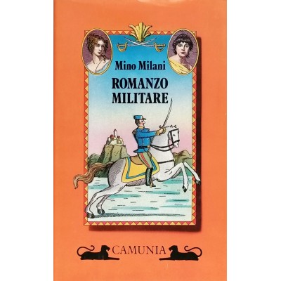 Romanzo Militare,Mino Milani, Camunia Editore
