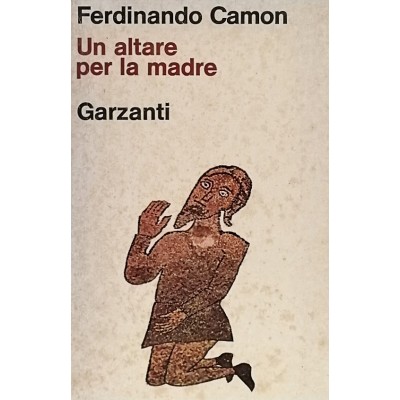 Un Altare Per La Madre,Ferdinando Camon,Garzanti Editore