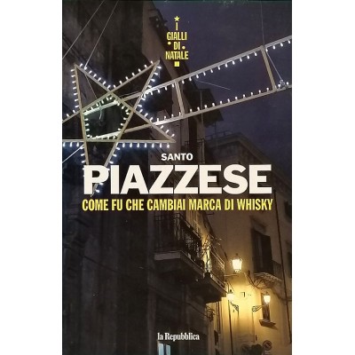 Come Fu Che Cambiai Marca Di Whisky,Santo Piazzese,La Repubblica
