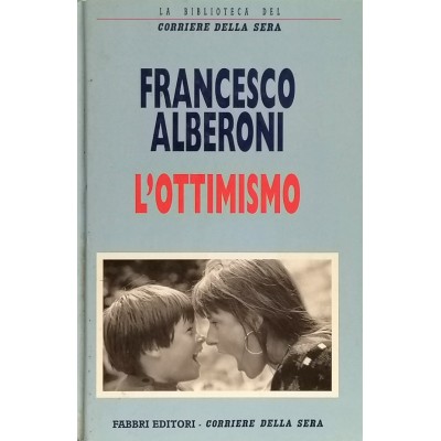 L'Ottimismo,Francesco Alberoni Fabbri Editori-Corriere della Sera