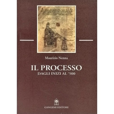 Il Processo Dagli Inizi Al '500,Maurizio Nenna Gangemi Editore