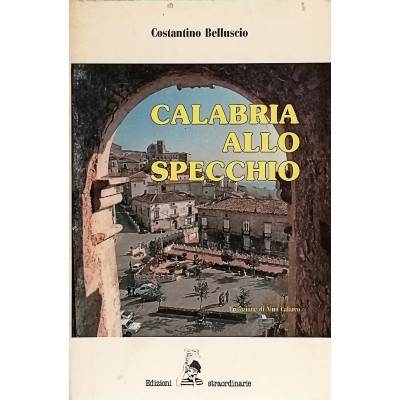 Calabria Allo Specchio,Costantino Belluscio-Edizioni Straordinarie