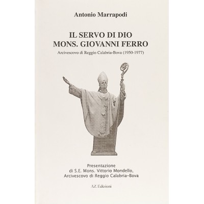 Il Servo Di Dio Mons. Giovanni Ferro,Antonio Marrapodi,Az Edizioni