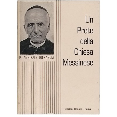 Un Prete Della Chiesa Messinese,P. Annibale Di Francia,Edizioni Rogate