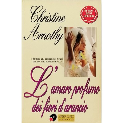 L’Amaro Profumo Dei Fiori D’Arancio Christine Arnothy