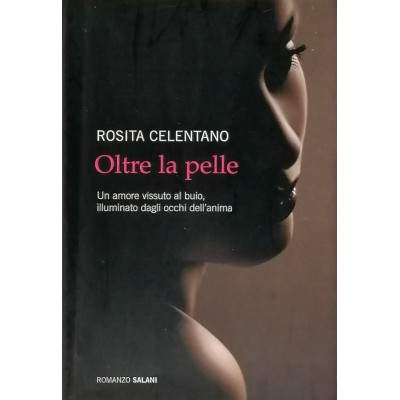 Oltre La Pelle Rosita Celentano Romanzo Salani Editore