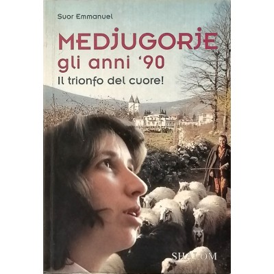 Medjugorje Gli Anni ’90 Il Trionfo Del Cuore! Suor Emmanuel