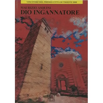 Dio Ingannatore Maurizio Asquini MPM Libri 2009