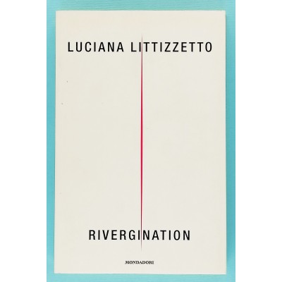 Rivergination Luciana Littizzetto Arnoldo Mondadori Editore 2006