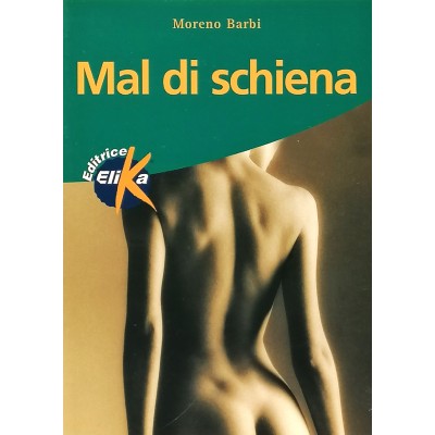 Mal di Schiena Morena Barbi Editrice Elika 2001
