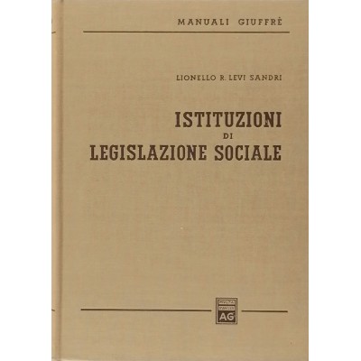 Istituzioni di Legislazione Sociale Lionello R Levi Sandri Giuffrè Editore 1966