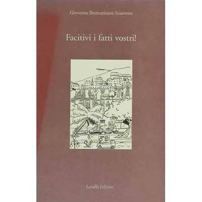Facitivi i fatti vostri Giovanna Brancatisano Sciarrone Laruffa Editore 2009