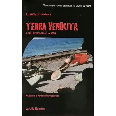 Terra Venduta. Così Uccidono La Calabria Laruffa 2010