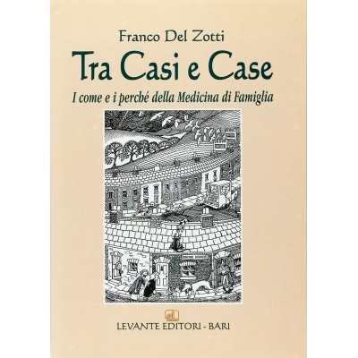 Tra casi e case Franco Del Zotti Levante Editori Bari 2004