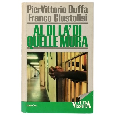 Al di la' di quelle mura Pier Vittorio Buffa-Franco Giustolisi Varia Club 1985