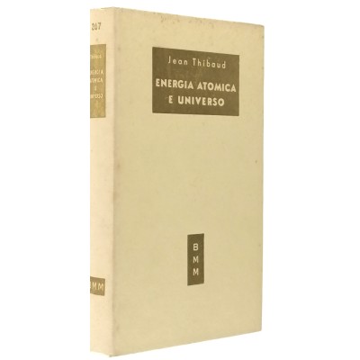 Energia Atomica E Universo Jean Thiboud Arnoldo Mondadori Editore 1952