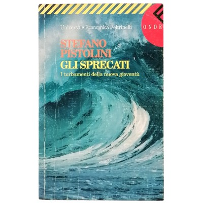 Gli Sprecati Stefano Pistolini Universale Economica Feltrinelli 1997