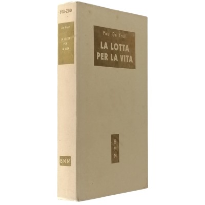La Lotta Per La Vita Paul De Kruif Biblioteca Moderna Mondadori 1951