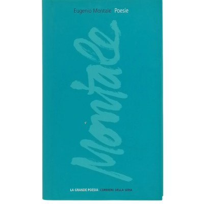 Poesie Eugenio Montale La Grande Poesia Corriere della Sera 2004