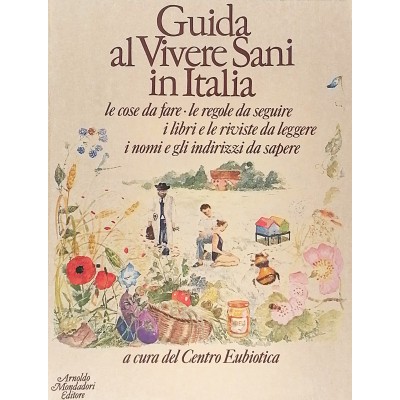 Guida Al Vivere Sani In Italia Centro Eubiotica Arnoldo Mondadori Editore 1982
