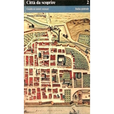 Città Da Scoprire 2 Italia Centrale Guida ai Centri Minori TCI 1984