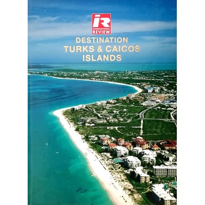 Destination Turks & Caicos Islands International Review