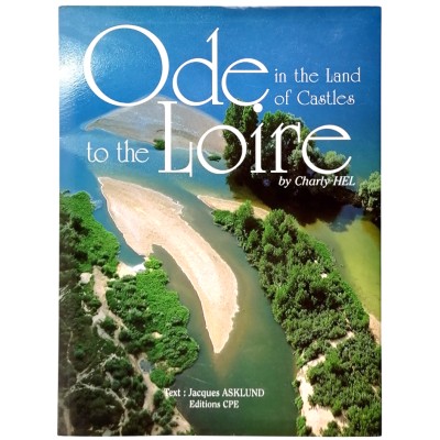 Ode To The Loire In The Land Of Castles Charly Hel Editions Cpe 2005