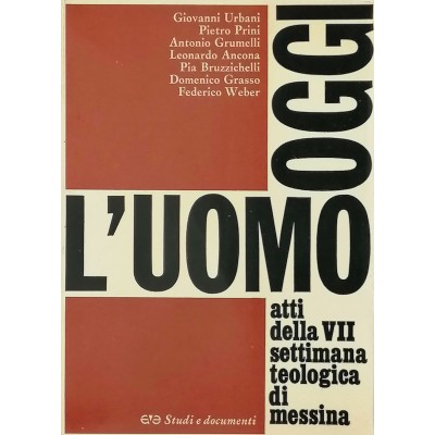L'Uomo Oggi Atti della VII Settimana Teologica di Messina