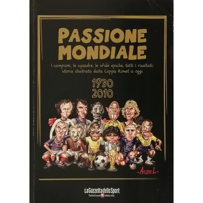 Passione Mondiale 1930-2010 La Gazzetta Dello Sport