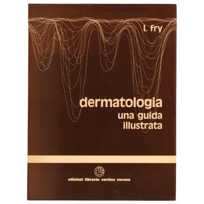 Dermatologia Una Guida Illustrata I. Fry Edizioni Libreria Cortina 1981