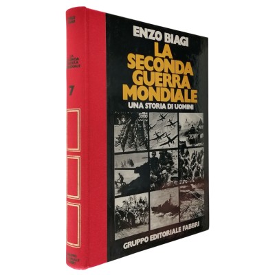 La Seconda Guerra Mondiale 7 Una Storia di Uomini Enzo Biagi Fabbri 1980