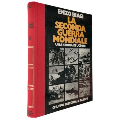 La Seconda Guerra Mondiale 6 Una Storia di Uomini Enzo Biagi Fabbri 1980