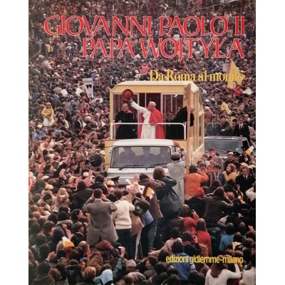 Giovanni Paolo II Papa Wojtyla Da Roma al Mondo Edizioni Gidiemme 1981