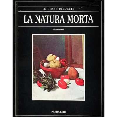 La Natura Morta volume secondo Le Gemme dell'Arte Panda Libri 1990