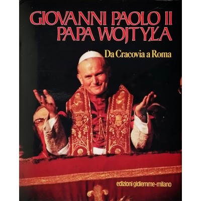 Giovanni Paolo II Papa Wojtyla da Cracovia a Roma Edizioni Gidiemme 1981