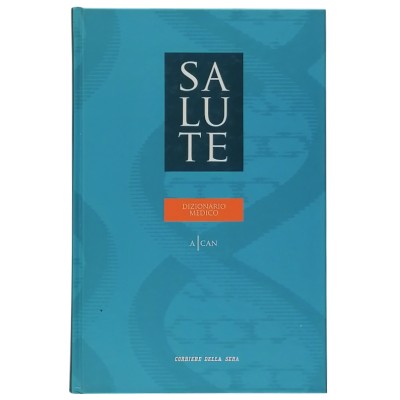 Salute Dizionario Medico volume 1 Corriere della Sera 2005