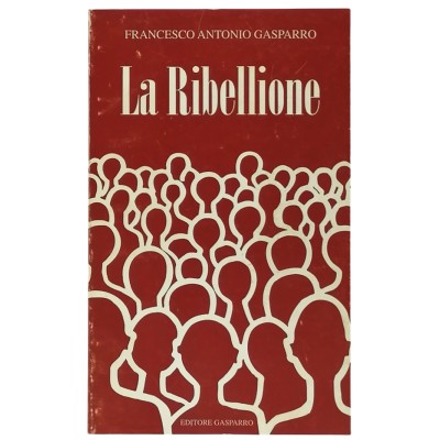 La Ribellione Francesco Antonio Gasparro Editore Gasparro 1996