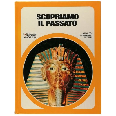 Il Club delle Giovani Marmotte Scopriamo il Passato Mondadori Editore 1976