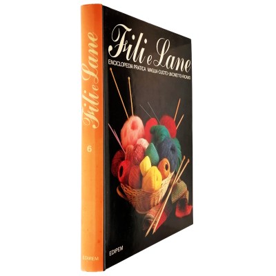 Fili e Lane 6 Enciclopedia Pratica Maglia-Cucito-Uncinetto-Ricamo EDIPEM