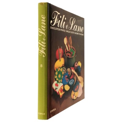 Fili e Lane 8 Enciclopedia Pratica Maglia-Cucito-Uncinetto-Ricamo EDIPEM