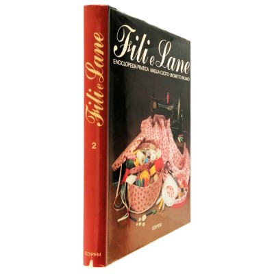 Fili e Lane 2 Enciclopedia Pratica Maglia-Cucito-Uncinetto-Ricamo EDIPEM