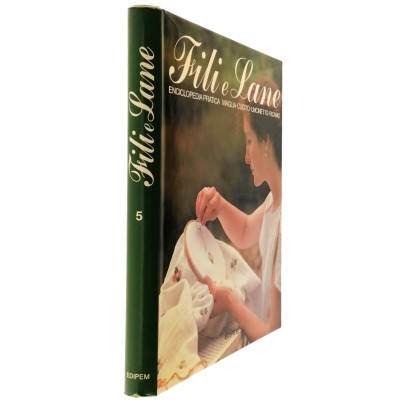 Fili e Lane 5 Enciclopedia Pratica Maglia-Cucito-Uncinetto-Ricamo EDIPEM