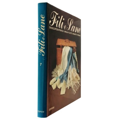 Fili e Lane 7 Enciclopedia Pratica Maglia-Cucito-Uncinetto-Ricamo EDIPEM