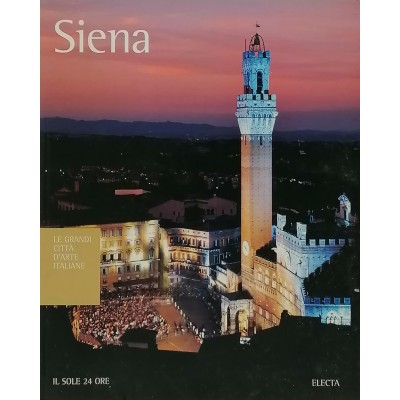 Siena Le Grandi Città d'Arte Italiane Il Sole 24 Ore 2007