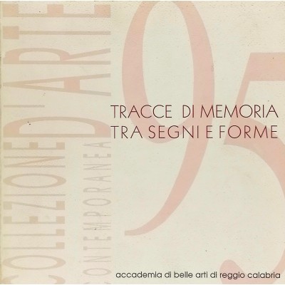 Tracce Di Memoria Tra Segni E Forme Accademia Di Belle Arti Di Reggio Calabria